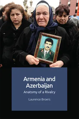 Armenia y Azerbaiyán: anatomía de una rivalidad - Armenia and Azerbaijan: Anatomy of a Rivalry