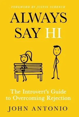 Saluda Siempre: La guía del introvertido para superar el rechazo - Always Say Hi: The Introvert's Guide to Overcoming Rejection