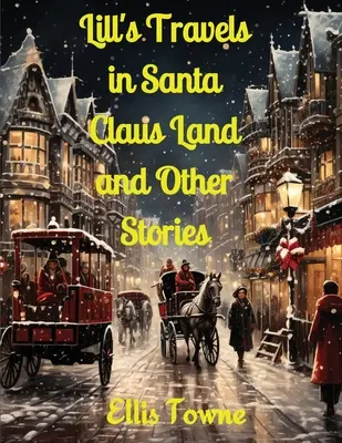 Los viajes de Lill por el país de Papá Noel y otras historias - Lill's Travels in Santa Claus Land and Other Stories