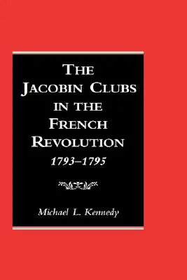 Los clubes jacobinos en la Revolución Francesa: 1793-1795 - The Jacobin Clubs in the French Revolution: 1793-1795