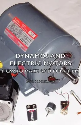 Dínamos y motores eléctricos - Cómo fabricarlos y hacerlos funcionar - Dynamos and Electric Motors - How to Make and Run Them