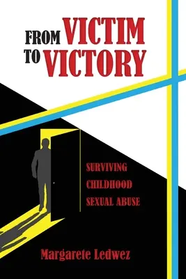 De la víctima a la victoria: Sobrevivir a los abusos sexuales en la infancia - From Victim to Victory: Surviving Childhood Sexual Abuse