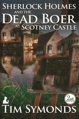 Sherlock Holmes y el bóer muerto en el castillo de Scotney: 2ª edición - Sherlock Holmes and The Dead Boer at Scotney Castle: 2nd Edition