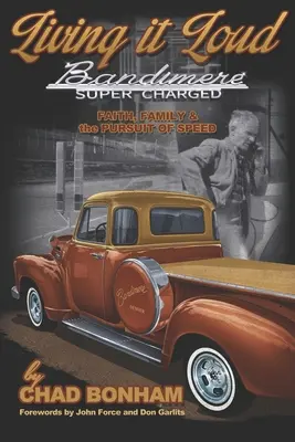 Vivir en voz alta: Bandimere Super Charged: Fe, familia y la búsqueda de la velocidad - Living It Loud: Bandimere Super Charged: Faith, Family & The Pursuit Of Speed