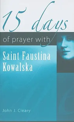 15 días de oración con Santa Faustina Kowalska - 15 Days of Prayer with Saint Faustina Kowalska