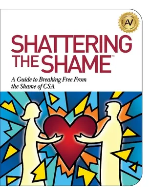 Rompiendo la vergüenza: Guía para liberarse de la vergüenza del abuso sexual infantil - Shattering the Shame: A Guide to Breaking Free From the Shame of CSA