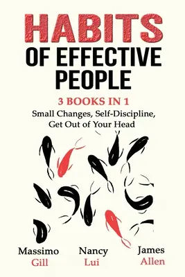 Hábitos de la Gente Eficaz: 3 Libros en 1 - Pequeños Cambios, Autodisciplina, Sal de tu Cabeza - Habits of Effective People - 3 Books in 1- Small Changes, Self-Discipline, Get Out of Your Head