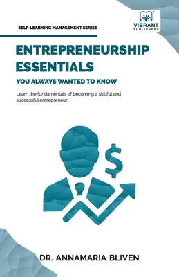 Lo esencial del espíritu empresarial que siempre quiso saber - Entrepreneurship Essentials You Always Wanted To Know