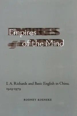 Imperios de la mente: I. A. Richards y el inglés básico en China, 1929-1979 - Empires of the Mind: I. A. Richards and Basic English in China, 1929-1979