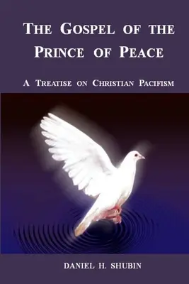 El Evangelio del Príncipe de la Paz, tratado sobre el pacifismo cristiano - The Gospel of the Prince of Peace, A Treatise on Christian Pacifism