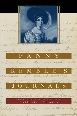 Diarios de Fanny Kemble: Editado y con una introducción de Catherine Clinton - Fanny Kemble's Journals: Edited and with an Introduction by Catherine Clinton