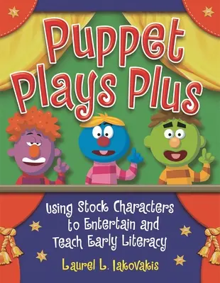 Puppet Plays Plus: Uso de personajes de archivo para entretener y enseñar alfabetización temprana - Puppet Plays Plus: Using Stock Characters to Entertain and Teach Early Literacy