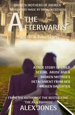 El después: Madres rotas de hijas rotas hechas por padres rotos - The Afterwards: Broken Mothers Of Broken Daughters Made By Broken Fathers