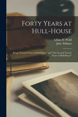 Cuarenta años en Hull-House: Being Twenty Years at Hull-House