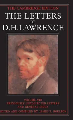 Las Cartas de D. H. Lawrence: Volumen 8, Cartas inéditas e índice general - The Letters of D. H. Lawrence: Volume 8, Previously Unpublished Letters and General Index