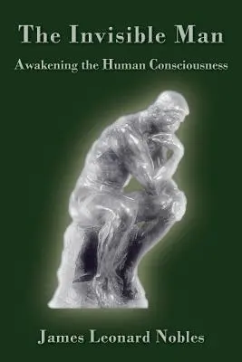 El hombre invisible: El despertar de la conciencia humana - The Invisible Man: Awakening the Human Consciousness