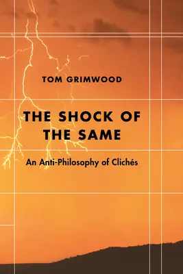El choque de lo mismo: Una antifilosofía de los clichés - The Shock of the Same: An Anti-Philosophy of Clichs
