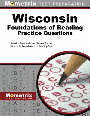 Wisconsin Foundations of Reading Preguntas de Práctica: Pruebas de práctica y revisión del examen para el examen de Fundamentos de Lectura de Wisconsin - Wisconsin Foundations of Reading Practice Questions: Practice Tests and Exam Review for the Wisconsin Foundations of Reading Test