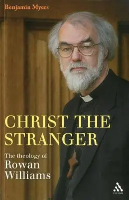 Cristo, el forastero: La teología de Rowan Williams - Christ the Stranger: The Theology of Rowan Williams