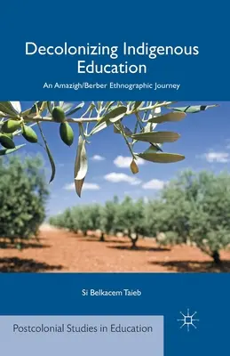 La descolonización de la educación indígena: Un viaje etnográfico amazigh/bereber - Decolonizing Indigenous Education: An Amazigh/Berber Ethnographic Journey