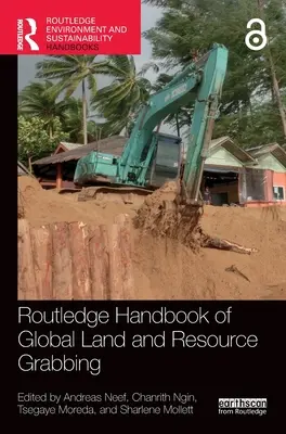 Routledge Handbook of Global Land and Resource Grabbing (Manual Routledge sobre el acaparamiento mundial de tierras y recursos) - Routledge Handbook of Global Land and Resource Grabbing