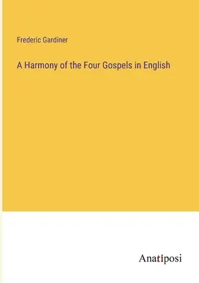 Armonía de los Cuatro Evangelios en inglés - A Harmony of the Four Gospels in English
