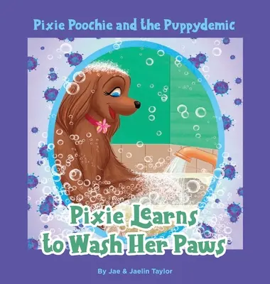 Pixie Poochie y el Puppydemic: Pixie aprende a lavarse las patas - Pixie Poochie and the Puppydemic: Pixie Learns to Wash Her Paws