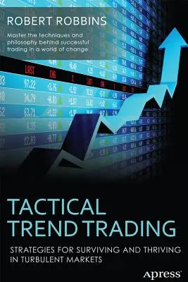 Trading táctico de tendencias: Estrategias para sobrevivir y prosperar en mercados turbulentos - Tactical Trend Trading: Strategies for Surviving and Thriving in Turbulent Markets