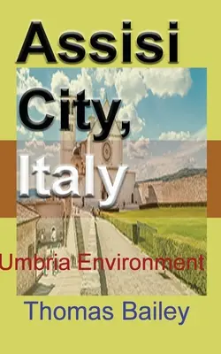 Ciudad de Asís, Italia: Umbría Medio Ambiente - Assisi City, Italy: Umbria Environment