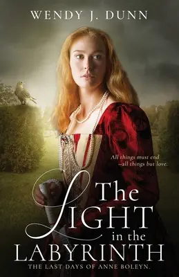 La luz en el laberinto: Los últimos días de Ana Bolena - The Light in the Labyrinth: The Last Days of Anne Boleyn