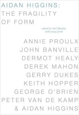 Aidan Higgins La fragilidad de la forma - Aidan Higgins: The Fragility of Form