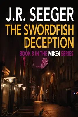 El Engaño del Pez Espada: Libro 8 de la serie MIKE4 - The Swordfish Deception: Book 8 in the MIKE4 Series