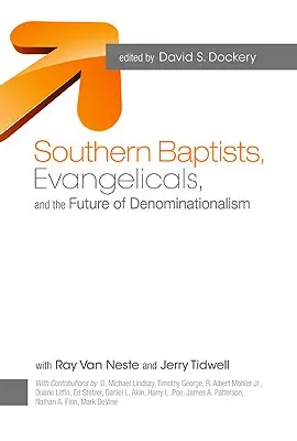 Bautistas del Sur, evangélicos y el futuro del denominacionalismo - Southern Baptists, Evangelicals, and the Future of Denominationalism