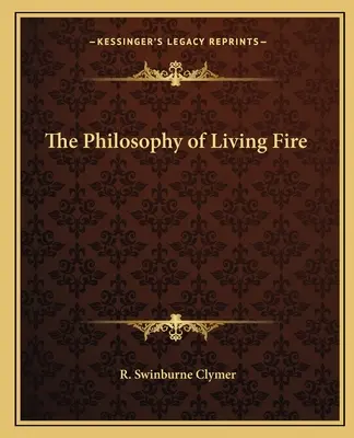 La Filosofía Del Fuego Vivo - The Philosophy of Living Fire