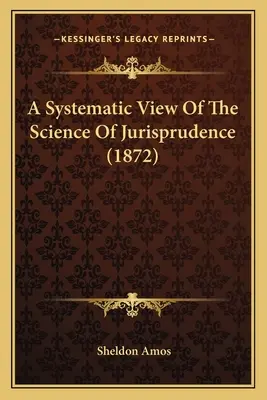 Una visión sistemática de la ciencia de la jurisprudencia (1872) - A Systematic View Of The Science Of Jurisprudence (1872)