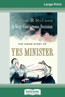 Una decisión muy valiente: La historia de Yes Minister (16pt Large Print Edition) - A Very Courageous Decision: The Inside Story of Yes Minister (16pt Large Print Edition)