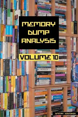 Antología del análisis de volcados de memoria, volumen 10 - Memory Dump Analysis Anthology, Volume 10