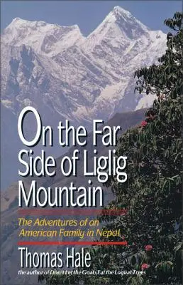 Al otro lado de la montaña Liglig: Aventuras de una familia estadounidense en Nepal - On the Far Side of Liglig Mountain: Adventures of an American Family in Nepal