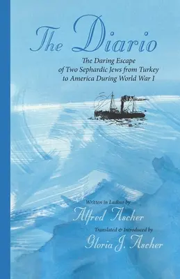 El Diario: La audaz huida de dos judíos sefardíes de Turquía a América durante la Primera Guerra Mundial - The Diario: The Daring Escape of Two Sephardic Jews from Turkey to America During World War I