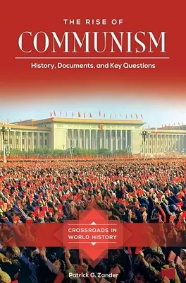 El ascenso del comunismo: historia, documentos y preguntas clave - The Rise of Communism: History, Documents, and Key Questions