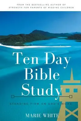 Estudio Bíblico de Diez Días: Firmes en la Palabra de Dios - Ten Day Bible Study: Standing Firm on God's Word