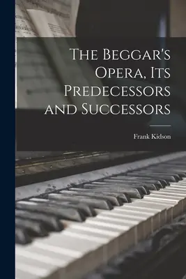 La ópera del mendigo, sus predecesoras y sucesoras - The Beggar's Opera, its Predecessors and Successors