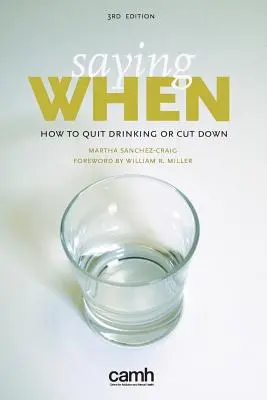 Decir Cuándo: Cómo dejar de beber o reducir el consumo - Saying When: How to Quit Drinking or Cut Down