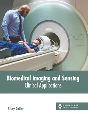 Imágenes y sensores biomédicos: Aplicaciones clínicas - Biomedical Imaging and Sensing: Clinical Applications