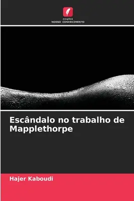 Escándalo en el trabajo de Mapplethorpe - Escndalo no trabalho de Mapplethorpe
