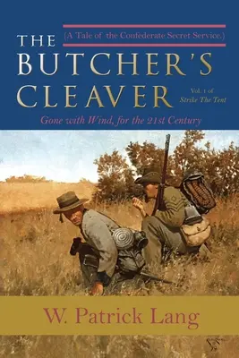 La cuchilla del carnicero: Una historia de los servicios secretos confederados - The Butcher's Cleaver: A Tale of the Confederate Secret Services