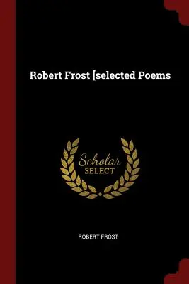 Robert Frost [Poemas seleccionados - Robert Frost [selected Poems