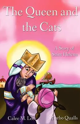 La Reina y los Gatos Una historia de Santa Elena - The Queen and the Cats: A Story of Saint Helena