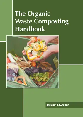 Manual de compostaje de residuos orgánicos - The Organic Waste Composting Handbook