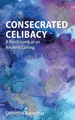 El celibato consagrado: Una nueva mirada a una antigua vocación - Consecrated Celibacy: A Fresh Look at an Ancient Calling